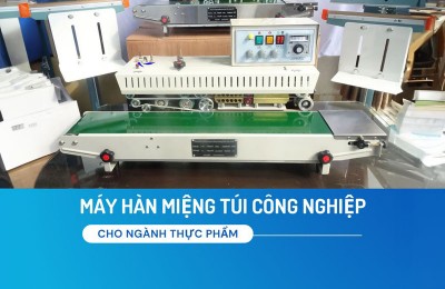 Máy hàn miệng túi công nghiệp chuyên dụng cho thực phẩm