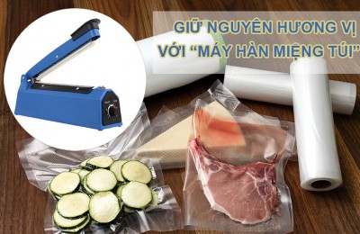 Giữ nguyên hương vị với máy hàn miệng túi