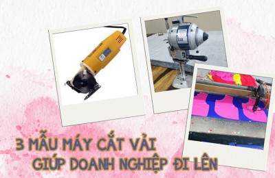 3 mẫu máy cắt vải đã giúp doanh nghiệp đi lên