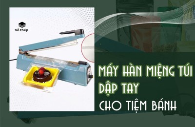 Máy hàn miệng túi dập tay cho tiệm BÁNH