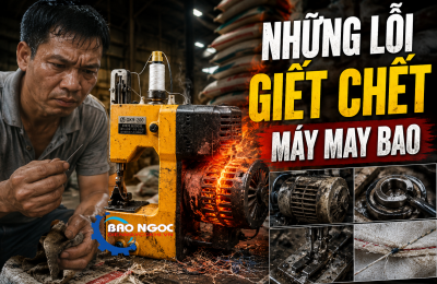 Những lỗi vận hành khiến máy may bao nhanh xuống cấp hơn bình thường